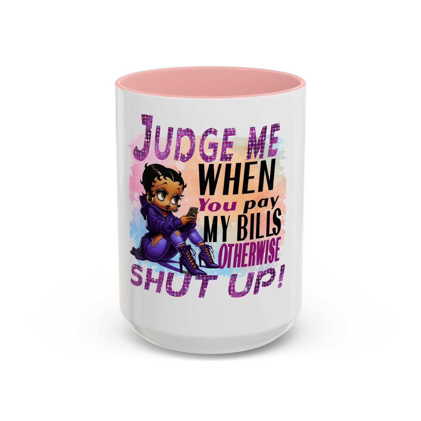 Sassy Betty Accent Coffee Mug - "Judge Me When You Pay My Bills" Coffee Cup, Funny Gift for Friends, Unique Tea Mug, Humor Kitchen Accessory, Personalized Drinkware