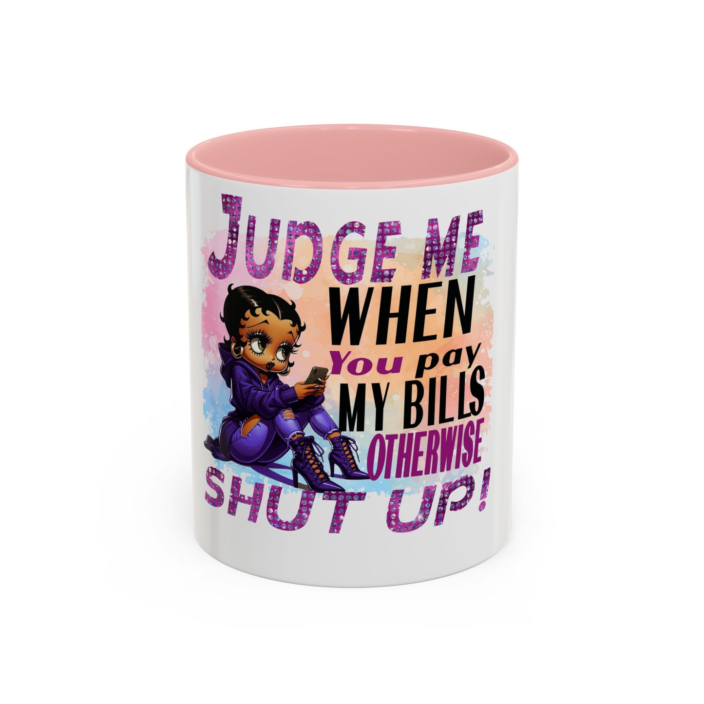 Sassy Betty Accent Coffee Mug - "Judge Me When You Pay My Bills" Coffee Cup, Funny Gift for Friends, Unique Tea Mug, Humor Kitchen Accessory, Personalized Drinkware