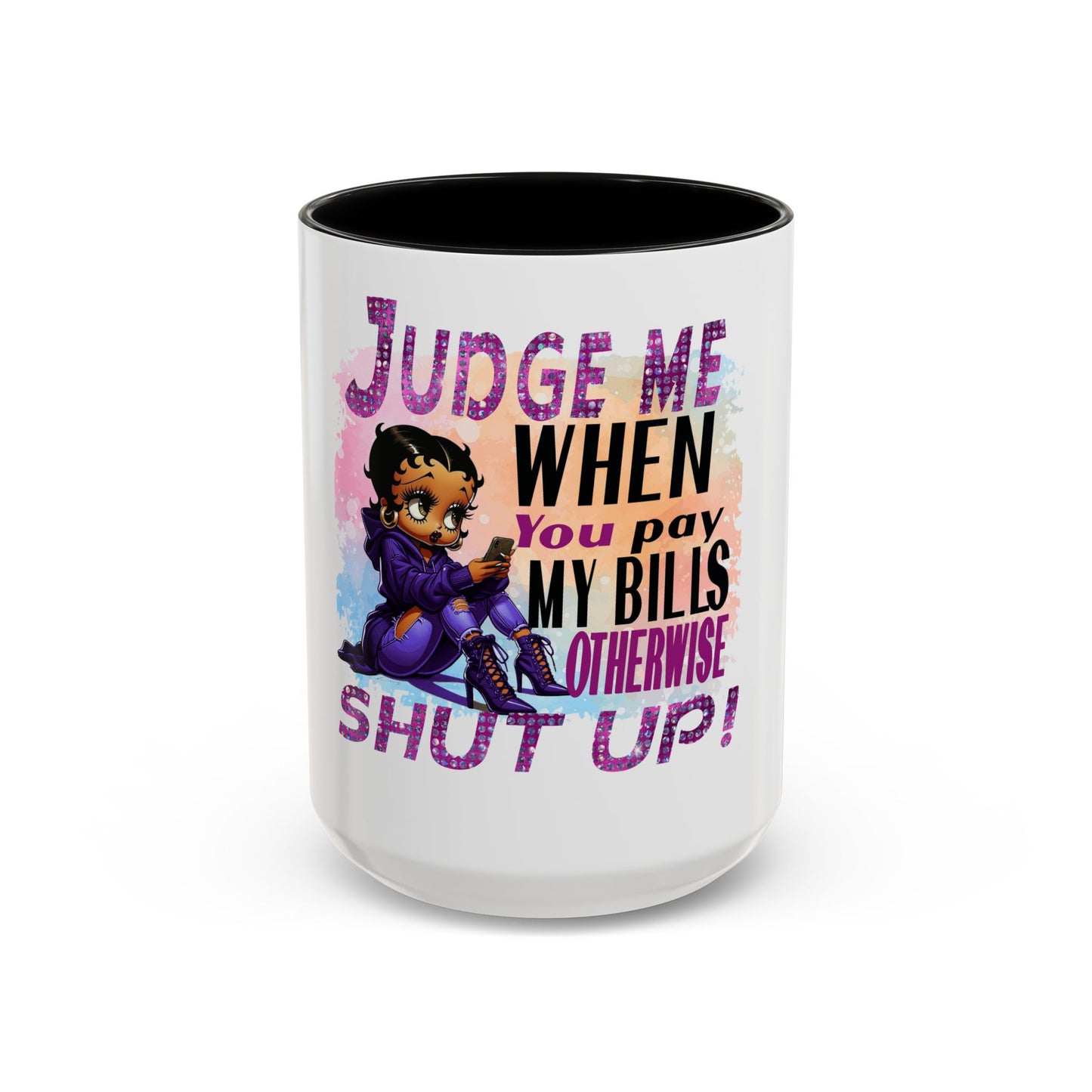 Sassy Betty Accent Coffee Mug - "Judge Me When You Pay My Bills" Coffee Cup, Funny Gift for Friends, Unique Tea Mug, Humor Kitchen Accessory, Personalized Drinkware