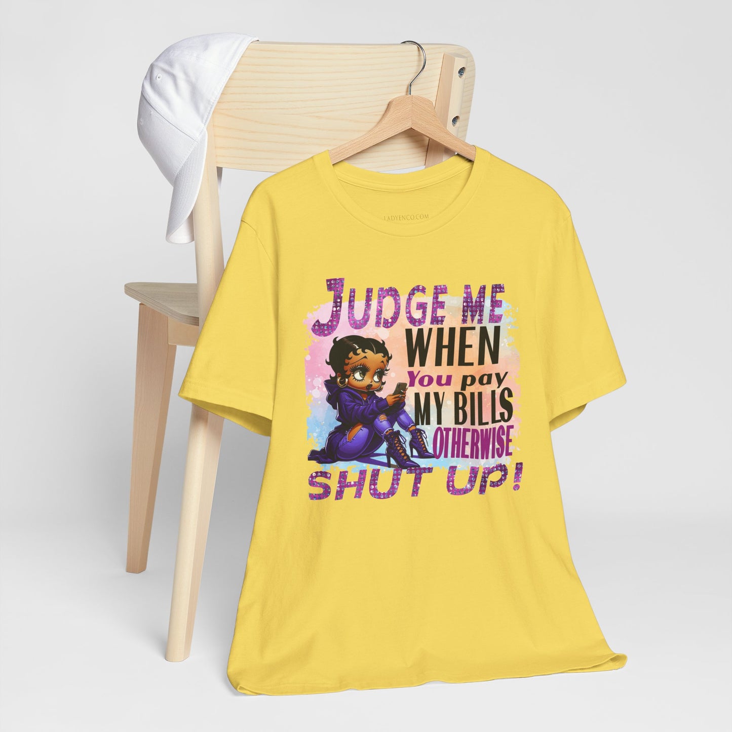 Urban Betty Boop Tshirt featuring the sassy phrase: 'Judge Me When You Pay My Bills Otherwise Shut UP!'