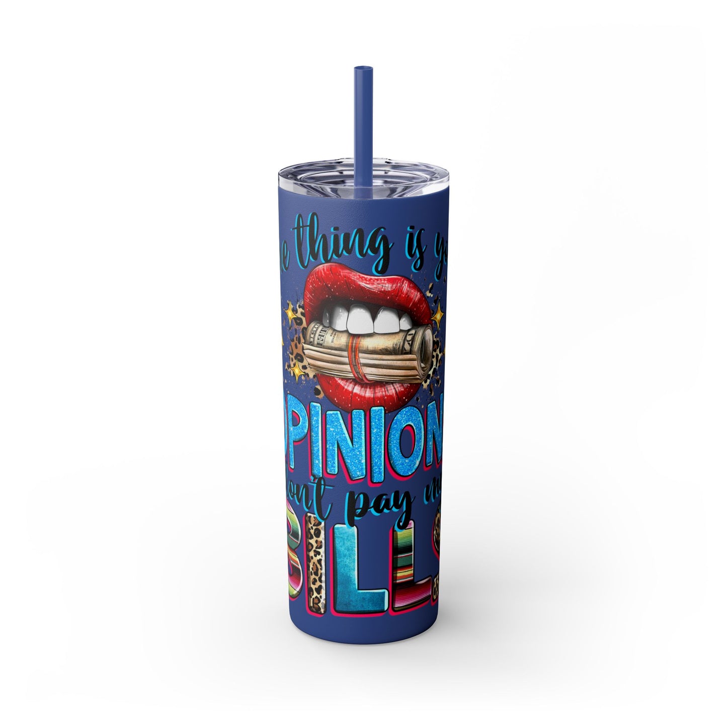 Trendy Skinny Tumbler, 20oz - "Opinions Don't Pay My Bills" - Perfect for Gifts, Office, Travel, Retirement, and Daily Use