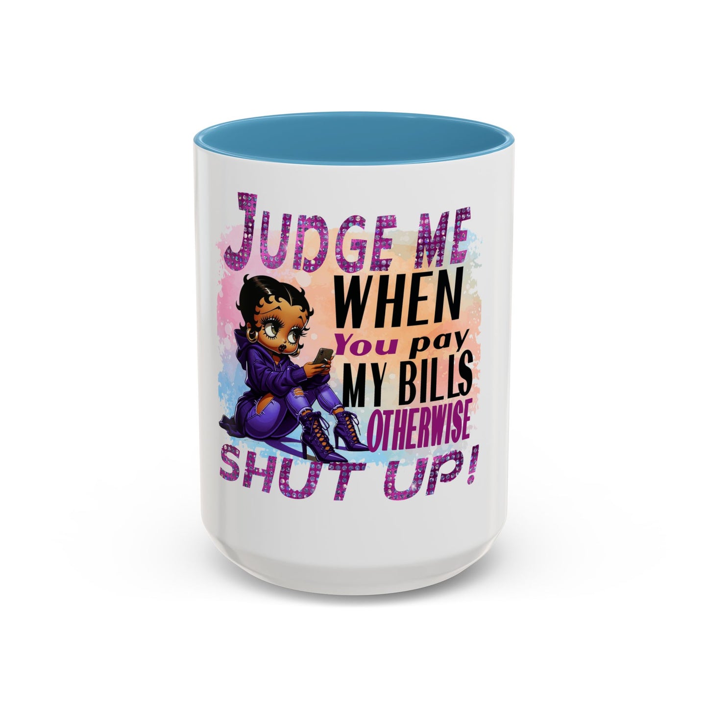 Sassy Betty Accent Coffee Mug - "Judge Me When You Pay My Bills" Coffee Cup, Funny Gift for Friends, Unique Tea Mug, Humor Kitchen Accessory, Personalized Drinkware
