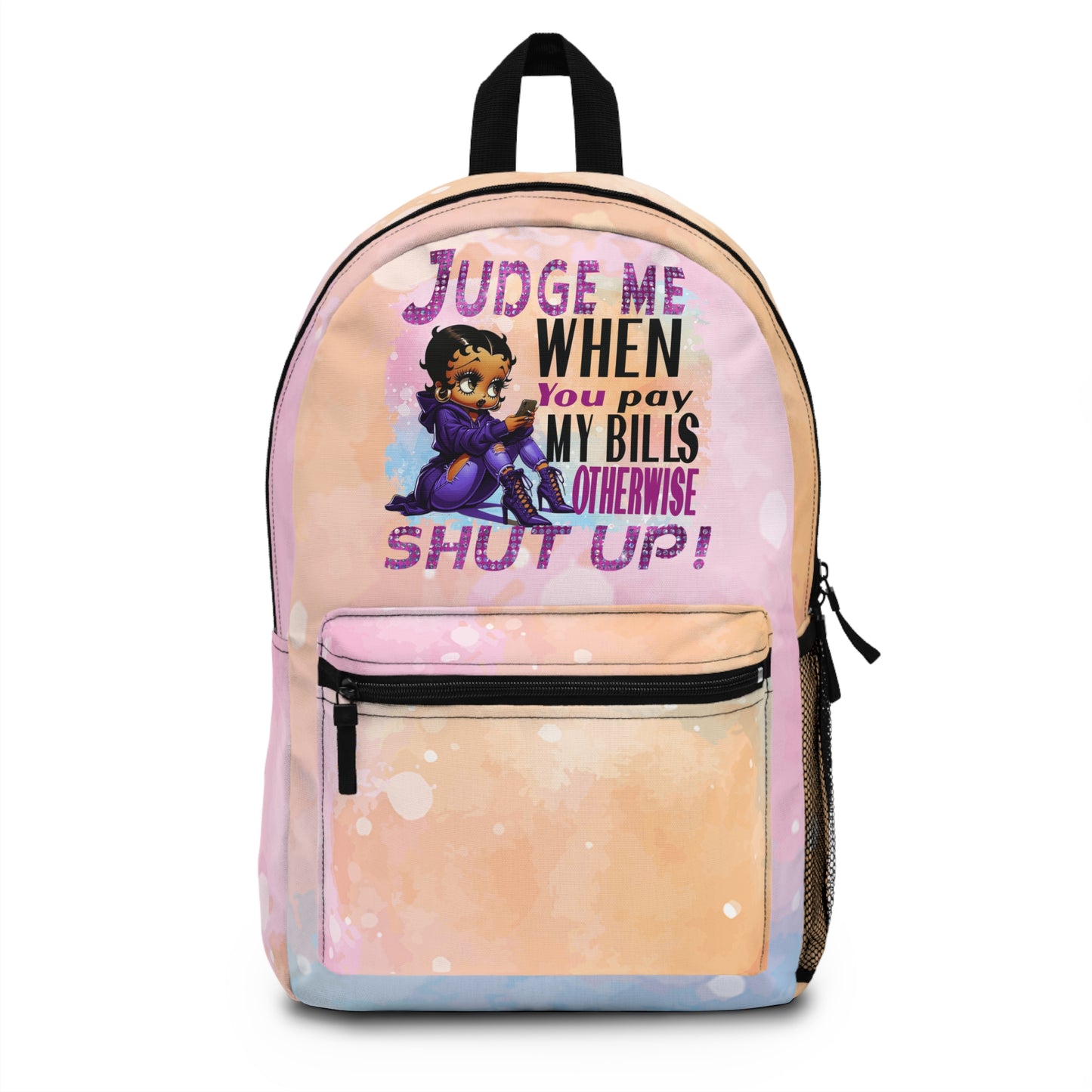 Backpack — "Judge Me When You Pay My Bills Otherwise Shut Up" Cute Cartoon Statement Pack