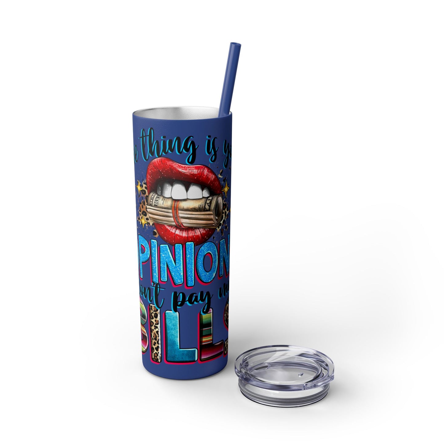 Trendy Skinny Tumbler, 20oz - "Opinions Don't Pay My Bills" - Perfect for Gifts, Office, Travel, Retirement, and Daily Use