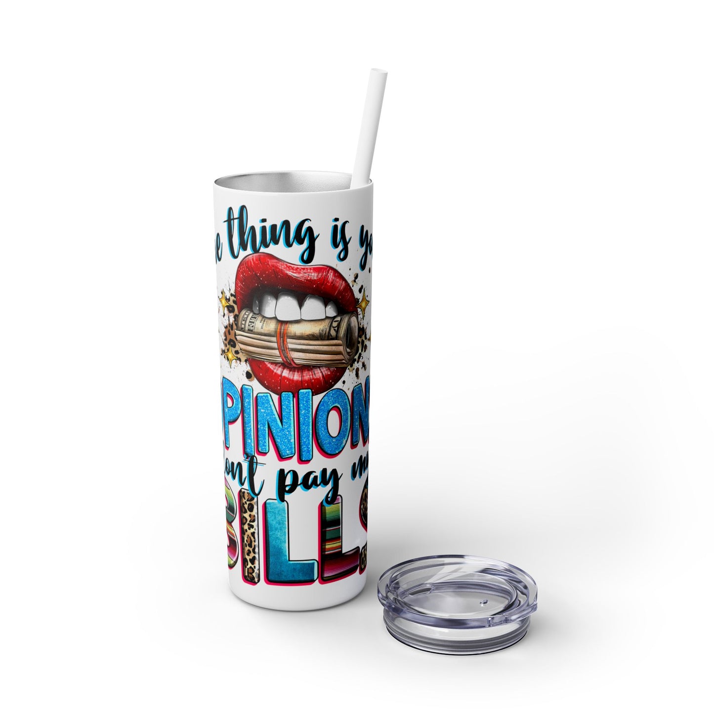 Trendy Skinny Tumbler, 20oz - "Opinions Don't Pay My Bills" - Perfect for Gifts, Office, Travel, Retirement, and Daily Use