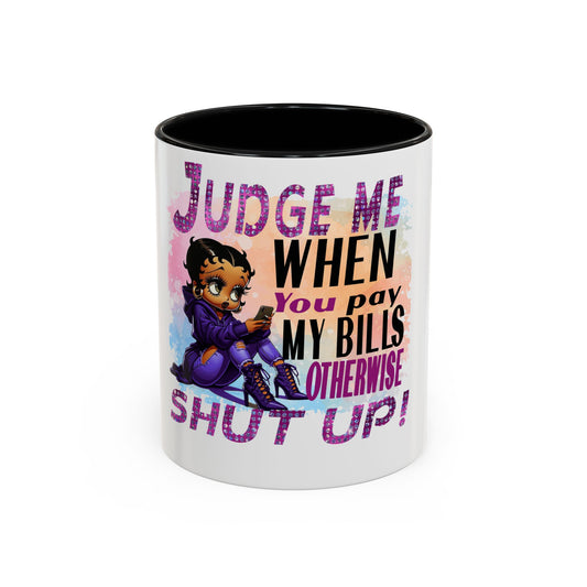 Sassy Betty Accent Coffee Mug - "Judge Me When You Pay My Bills" Coffee Cup, Funny Gift for Friends, Unique Tea Mug, Humor Kitchen Accessory, Personalized Drinkware