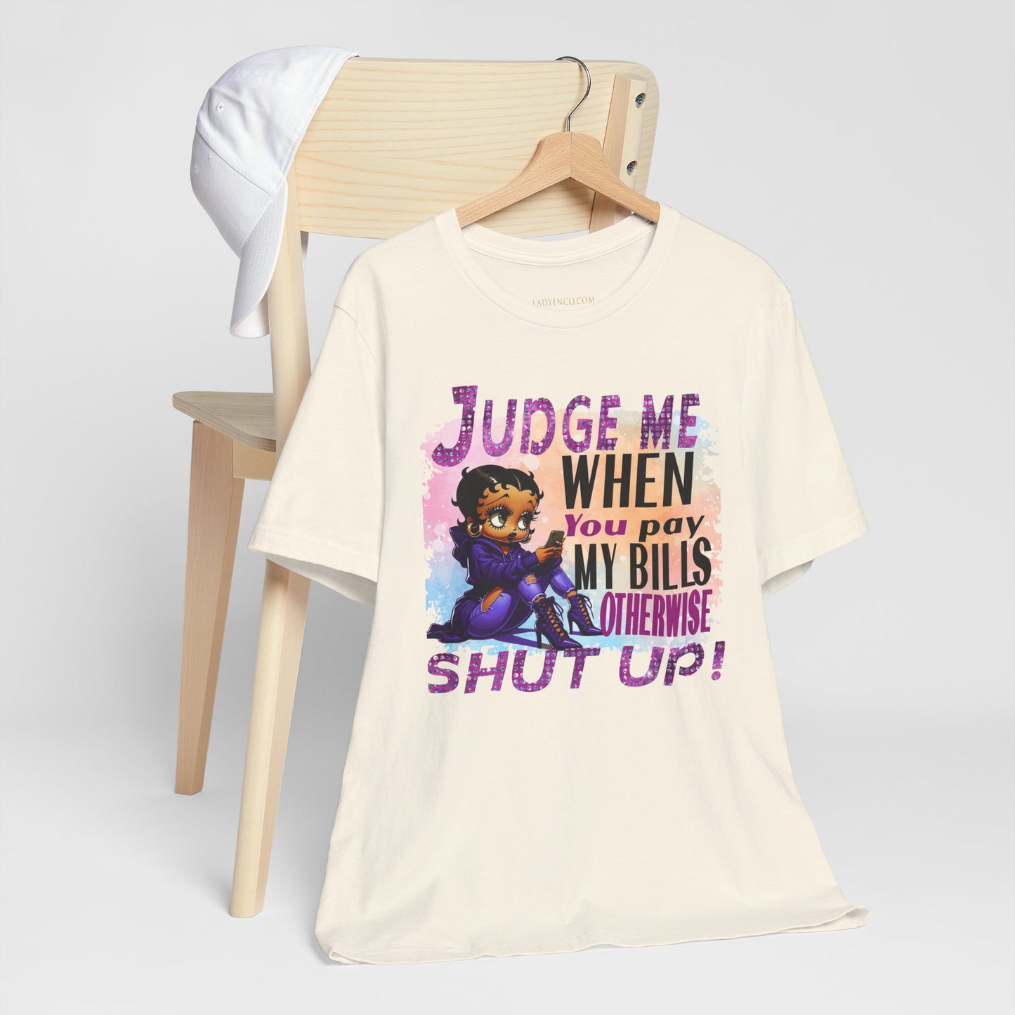 Urban Betty Boop Tshirt featuring the sassy phrase: 'Judge Me When You Pay My Bills Otherwise Shut UP!'