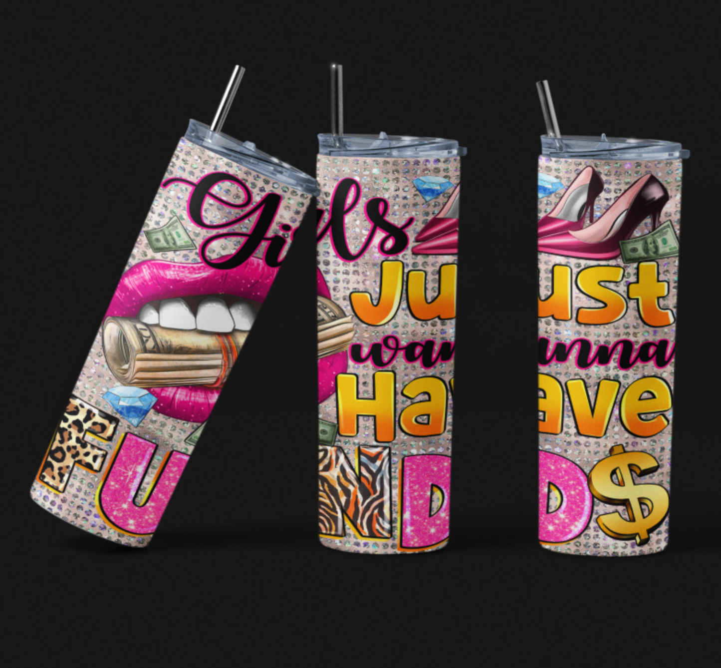 Glamorous Girls Just Wanna Have Funds Tumbler, Stylish Drinkware for Party Time, Perfect Gift for Girls, Birthday, Fashion, and Celebrations