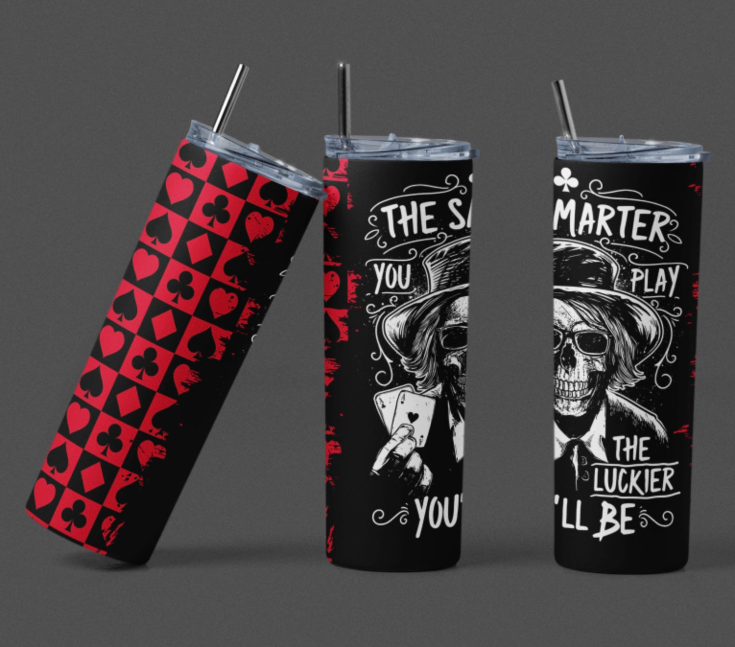 The Smarter You Play 20oz Skinny Tumbler – Poker Skull Design, Lucky Gambler Drinkware