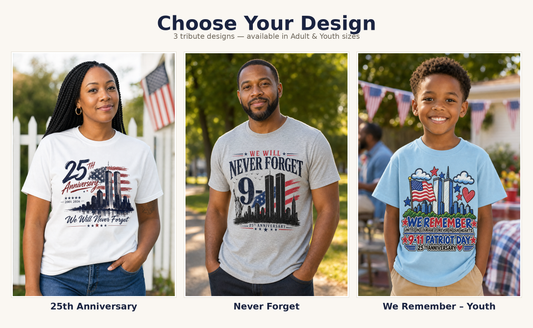 Choose your design - 25th Anniversary, Never Forget, We Remember Youth 9/11 tribute t-shirts