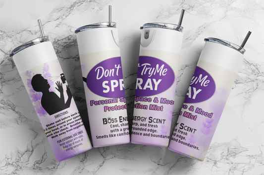 Don’t Try Me Spray 20oz Tumbler – Personal Space & Mood Protection Mist | Boss Energy Scent